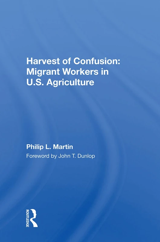 Harvest Of Confusion: Migrant Workers In U.s. Agriculture