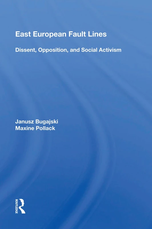 East European Fault Lines: Dissent, Opposition, And Social Activism