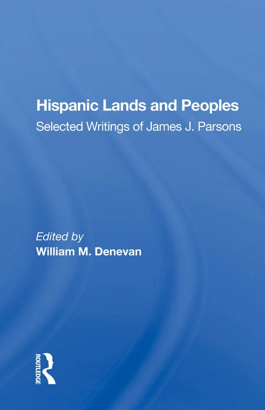 Routledge - Hispanic Lands and Peoples: James J. Parsons