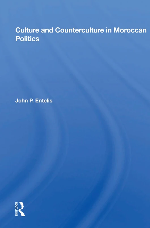 Culture and Counterculture in Moroccan Politics - Routledge