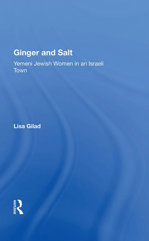 Ginger And Salt: Yemeni Jewish Women In An Israeli Town - Image 1