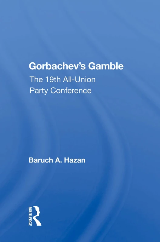 Gorbachev's Gamble: The 19th All-union Party Conference