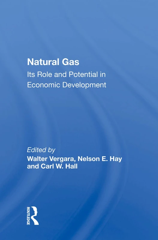 Routledge Natural Gas: Its Role And Potential In Economic Development