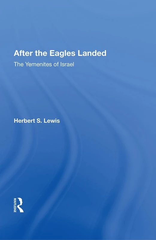 After the Eagles Landed: The Yemenites of Israel