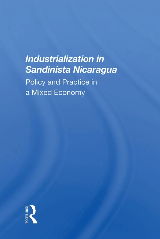 Routledge - Industrialization in Sandinista Nicaragua Book