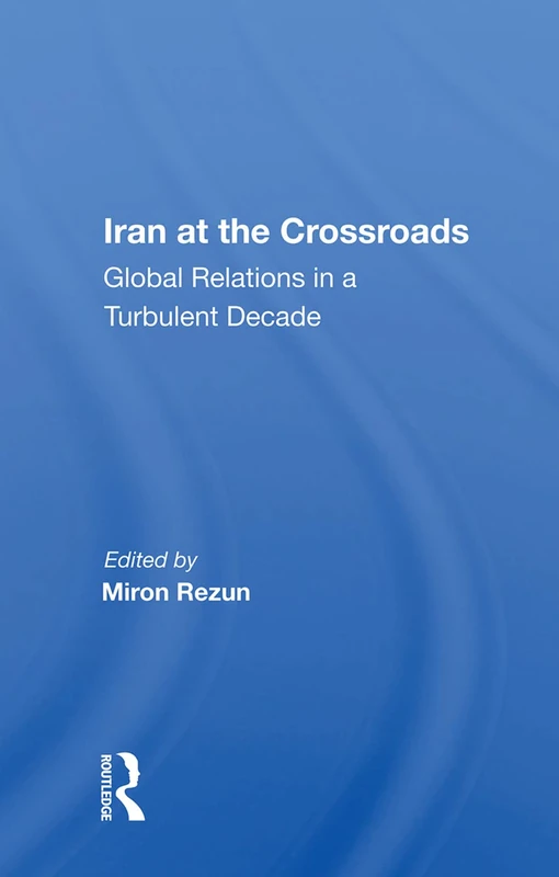 Routledge - Iran At The Crossroads: Global Relations Book