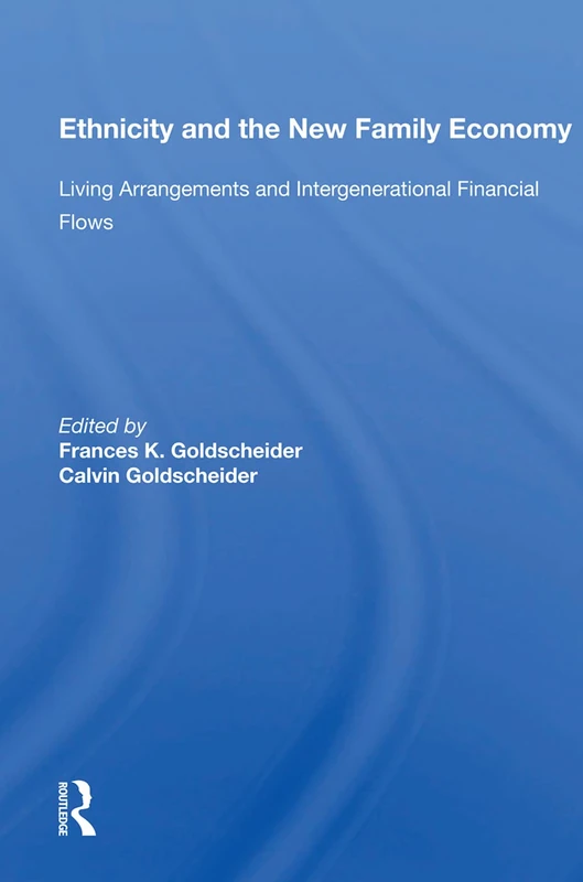Ethnicity And The New Family Economy: Living Arrangements And Intergenerational Financial Flows