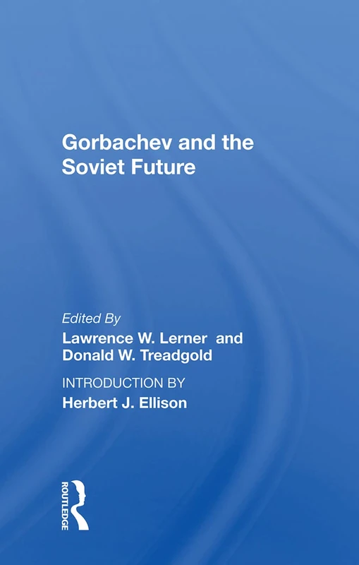 Routledge - Gorbachev and the Soviet Future by Lawrence W. Lerner