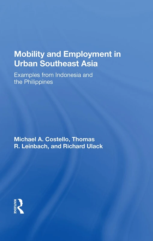 Mobility And Employment In Urban Southeast Asia: Examples From Indonesia And The Philippines