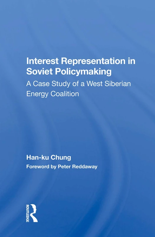 Interest Representation In Soviet Policymaking: A Case Study Of A West Siberian Energy Coalition - Image 1