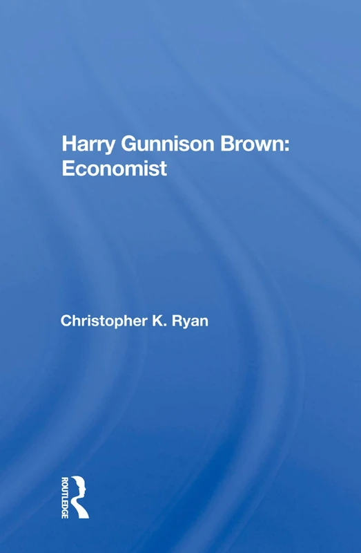 Routledge Harry Gunnison Brown: Economist Biography Book - Image 1