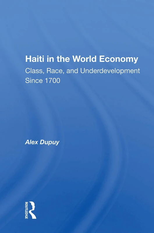 Routledge - Haiti In The World Economy: Class, Race, And History