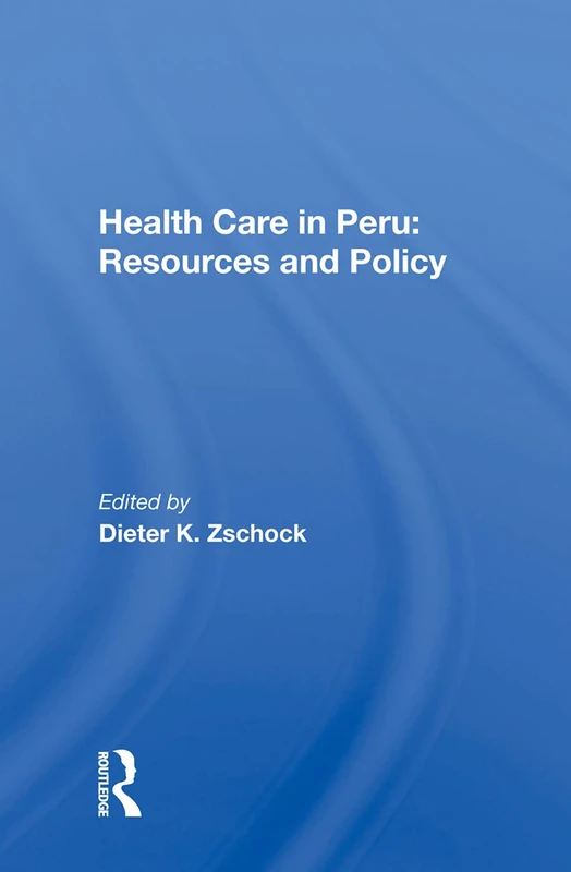 Routledge Health Care in Peru: Resources and Policy Book