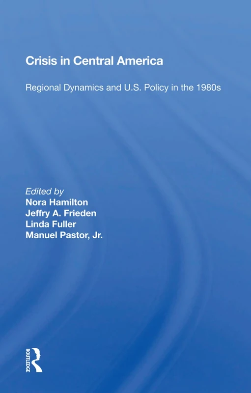 Routledge - CRISIS in Central America: Regional Dynamics