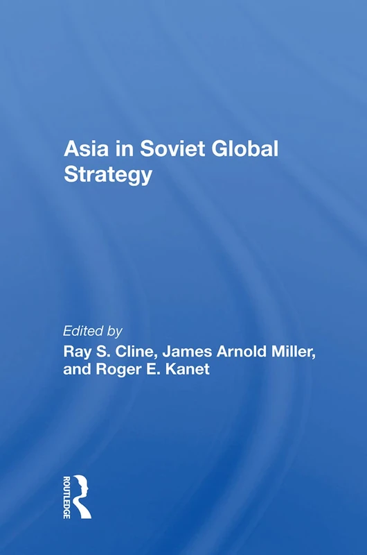 Routledge Asia in Soviet Global Strategy - Ray S. Cline
