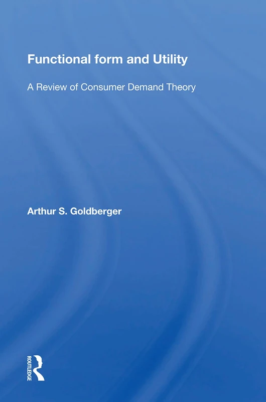 Routledge - Functional Form And Utility: Consumer Demand Theory