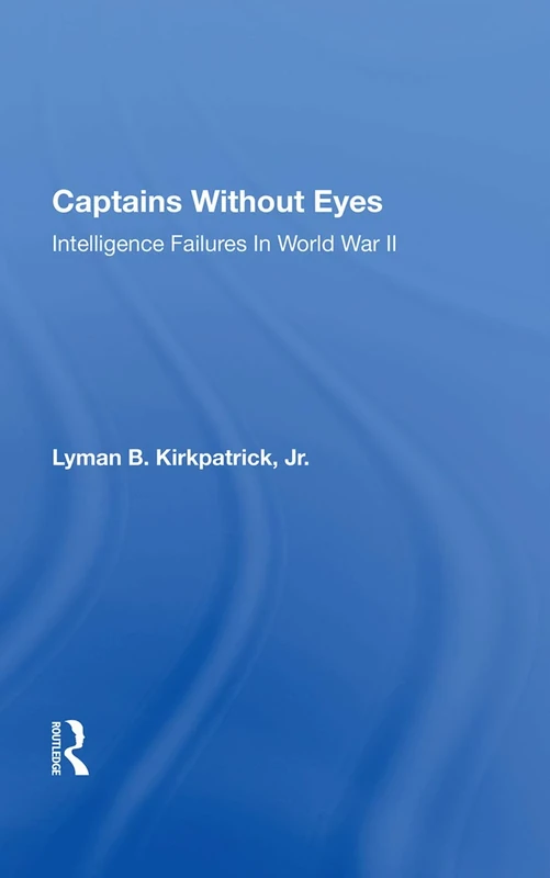 Captains Without Eyes: Intelligence Failures In World War Ii - Image 1