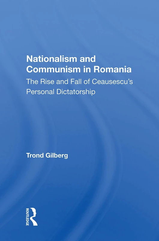 Nationalism and Communism in Romania - Routledge History Book