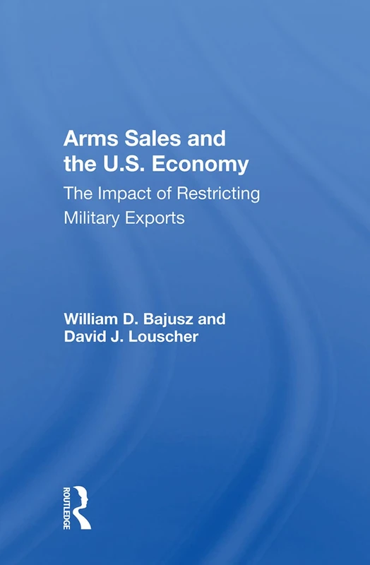 Arms Sales and the U.S. Economy - Routledge Book