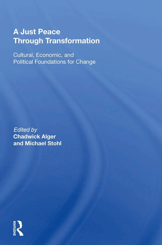 A Just Peace Through Transformation: Cultural, Economic, And Political Foundations For Change