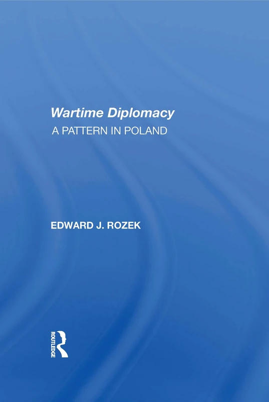 Routledge Allied Wartime Diplomacy: A Pattern In Poland Book