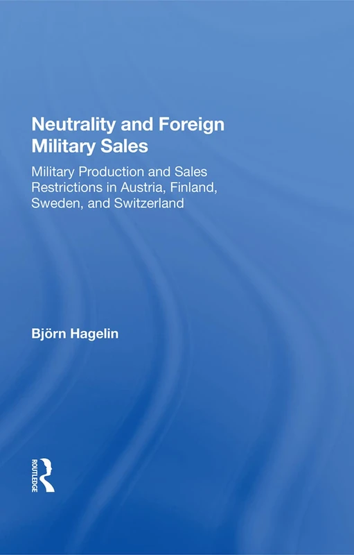 Neutrality and Foreign Military Sales: Military Production and Sales Restrictions in Austria, Finland, Sweden, and Switzerland - Image 1