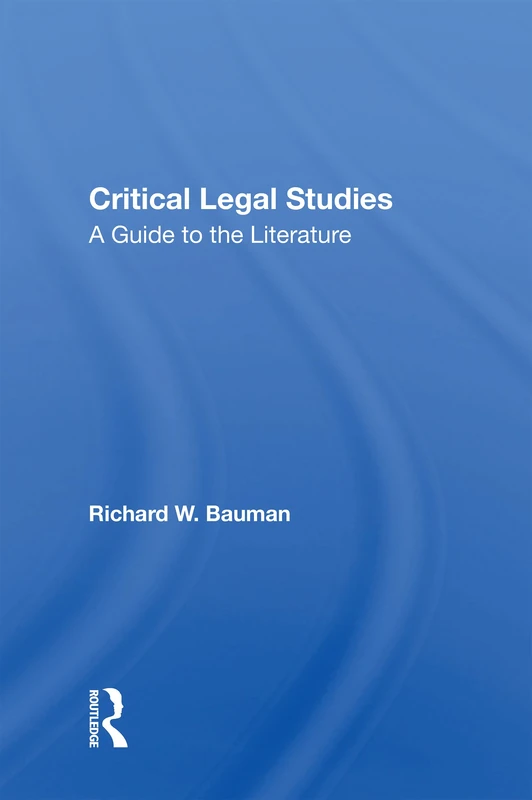 Critical Legal Studies: A Guide To The Literature - Routledge