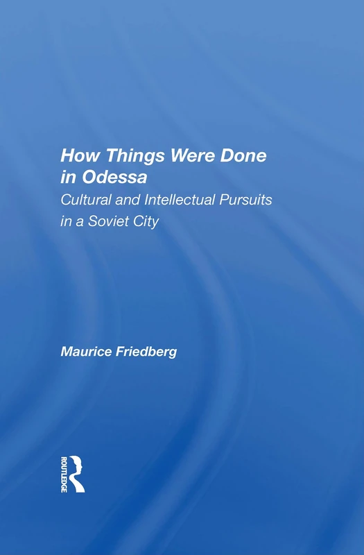 How Things Were Done In Odessa: Cultural And Intellectual Pursuits In A Soviet City