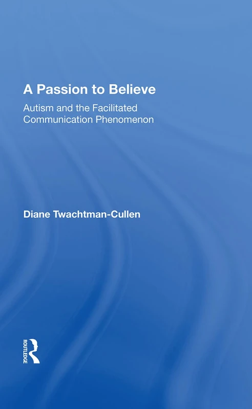 Routledge - A Passion To Believe: Autism And FC Phenomenon - Image 1