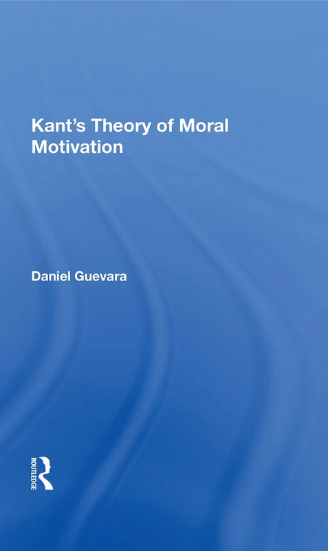 Routledge - Kant's Theory Of Moral Motivation Book