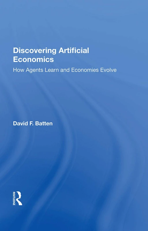 Discovering Artificial Economics: How Agents Learn And Economies Evolve