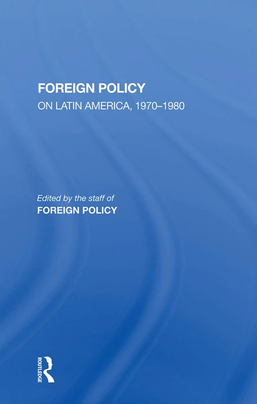Foreign Policy On Latin America, 1970-1980: On Latin America 1970-1980