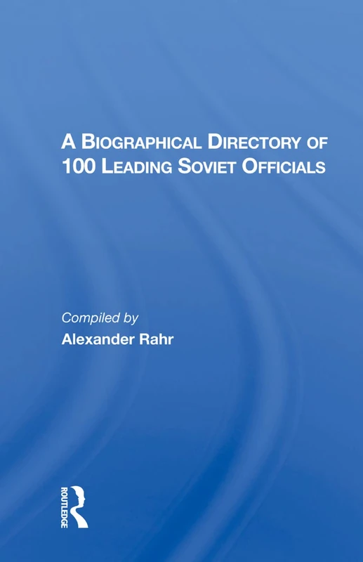 Routledge - A Biographical Directory Of 100 Leading Soviet Officials