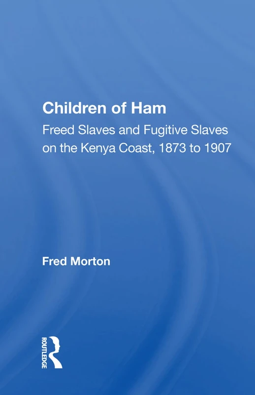 Routledge Children of Ham - Kenya Coast History Book