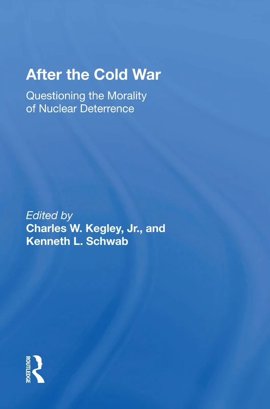 After The Cold War: Questioning The Morality Of Nuclear Deterrence