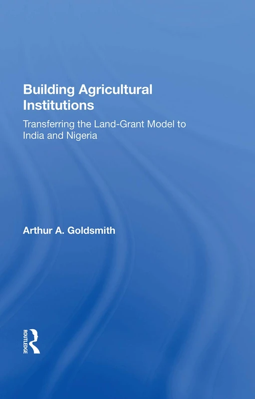 Building Agricultural Institutions: Transferring The Land-grant Model To India And Nigeria - Image 1