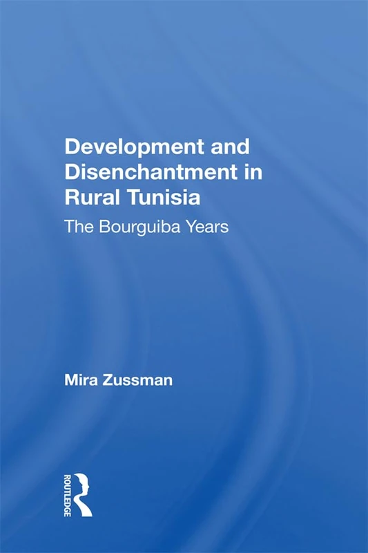 Routledge - Development and Disenchantment in Rural Tunisia