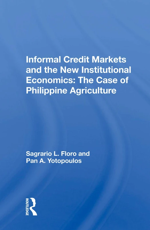 Informal Credit Markets And The New Institutional Economics: The Case Of Philippine Agriculture