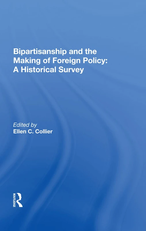 Routledge Bipartisanship and the Making of Foreign Policy - Image 1