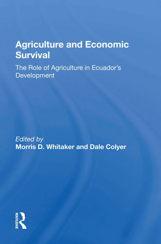 Agriculture And Economic Survival: The Role Of Agriculture In Ecuador's Development