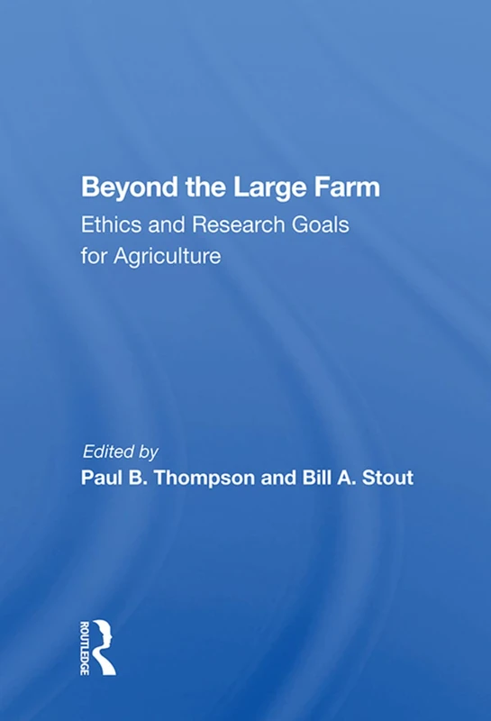 Beyond the Large Farm: Ethics And Research Goals For Agriculture