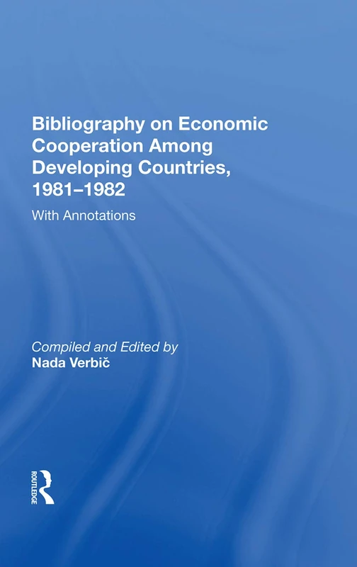 Bibliography On Economic Cooperation Among Developing Countries, 1981-1982: With Annotations