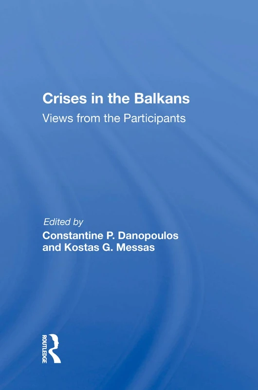 Routledge - Crises In The Balkans: Views From The Participants