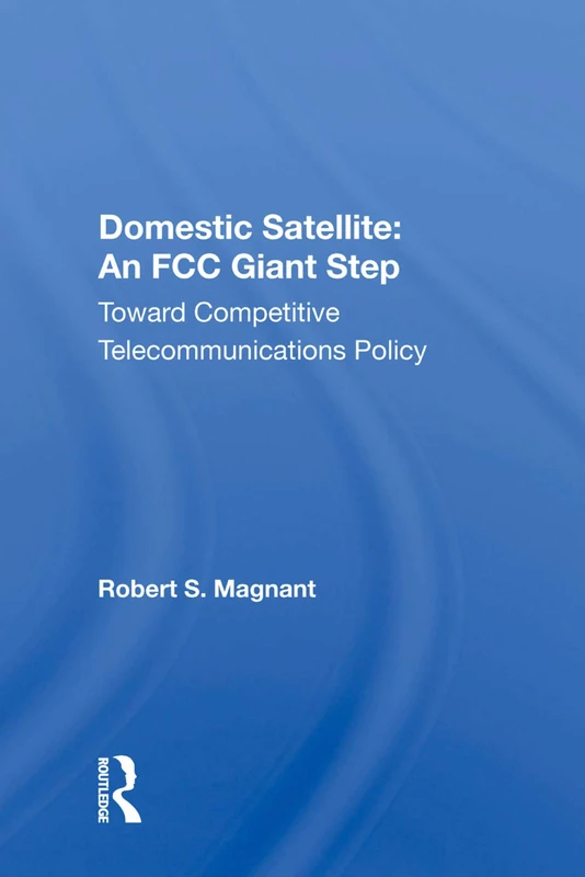 Domestic Satellite: Toward Competitive Telecommunications Policy