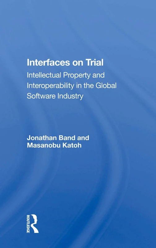 Interfaces On Trial - Routledge IP and Software Law Book