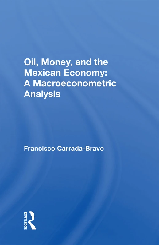 Routledge - Oil, Money, And The Mexican Economy Book