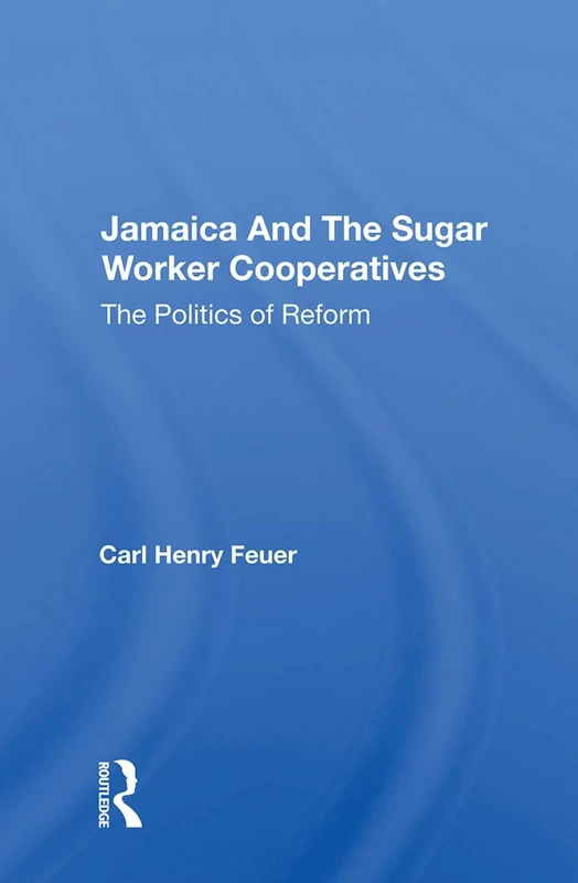 Jamaica And The Sugar Worker Cooperatives: The Politics Of Reform