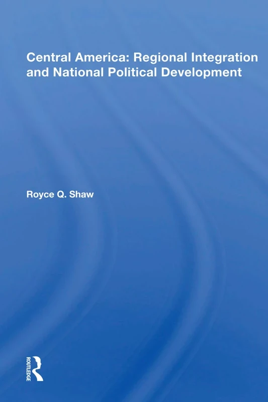 Central America: Regional Integration and National Political Development