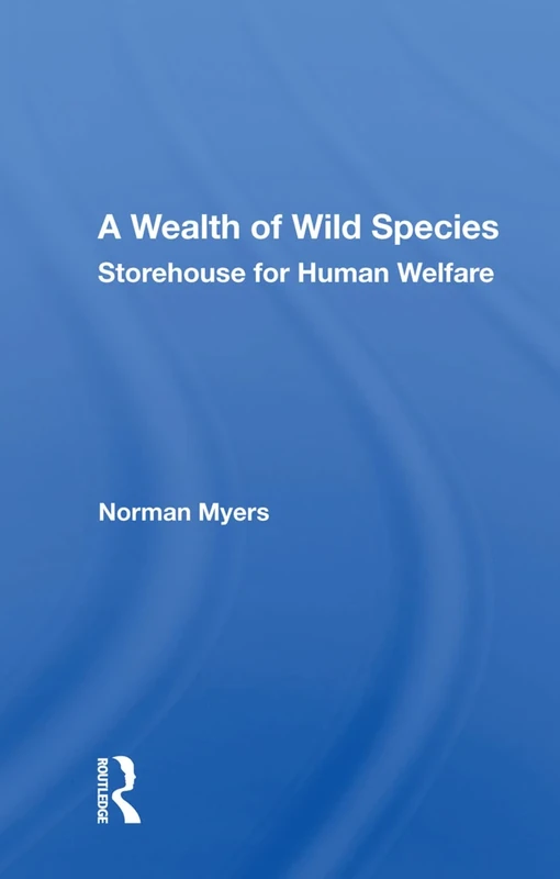 A Wealth Of Wild Species: Storehouse For Human Welfare