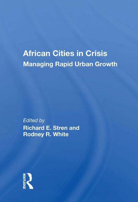 Routledge - African Cities In Crisis: Managing Rapid Urban Growth